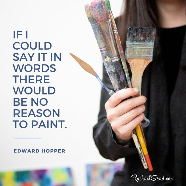 "If I could say it in words there would be no reason to paint" Edward Hopper Quote