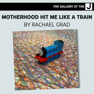 Motherhood Hit Me Like a Train is on display in The Gallery at the J